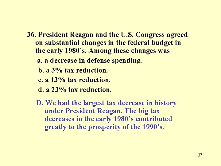 36. President Reagan and the U. S. Congress agreed on substantial changes in the