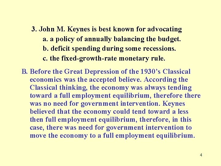 3. John M. Keynes is best known for advocating a. a policy of annually