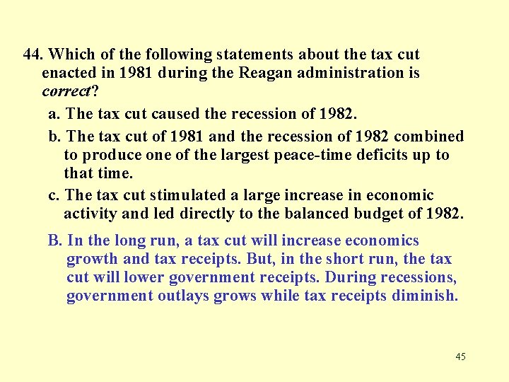 44. Which of the following statements about the tax cut enacted in 1981 during