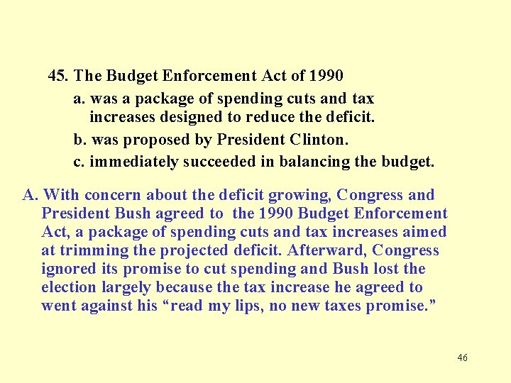 45. The Budget Enforcement Act of 1990 a. was a package of spending cuts