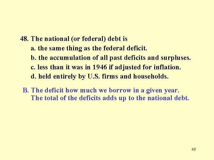 48. The national (or federal) debt is a. the same thing as the federal