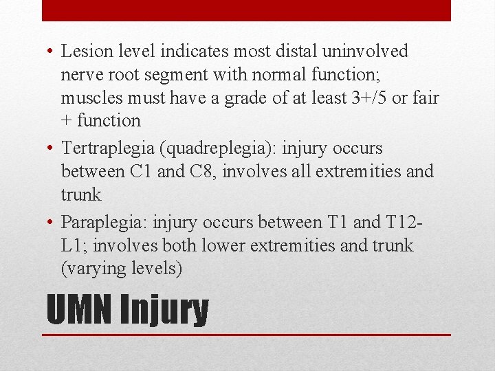 • Lesion level indicates most distal uninvolved nerve root segment with normal function; • Lesion level indicates most distal uninvolved nerve root segment with normal function;