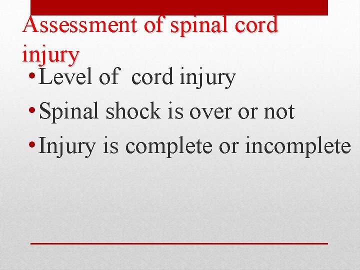 Assessment of spinal cord injury • Level of cord injury • Spinal shock is Assessment of spinal cord injury • Level of cord injury • Spinal shock is
