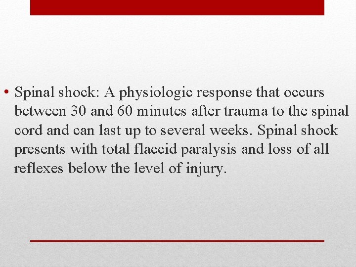 • Spinal shock: A physiologic response that occurs between 30 and 60 minutes • Spinal shock: A physiologic response that occurs between 30 and 60 minutes
