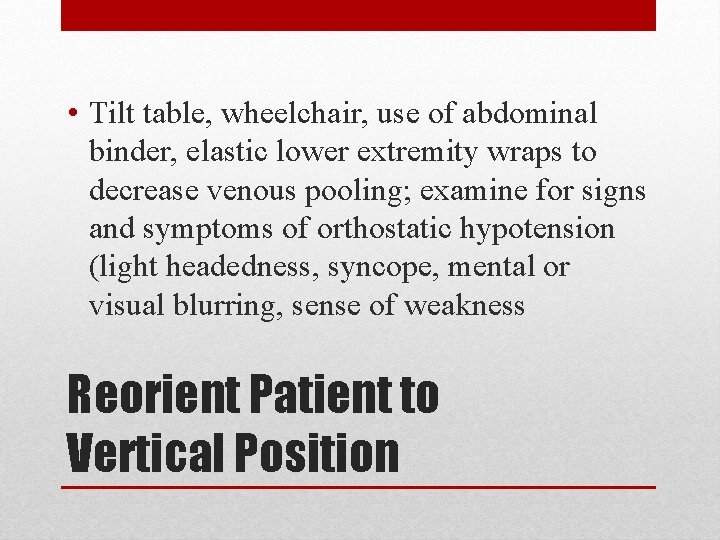 • Tilt table, wheelchair, use of abdominal binder, elastic lower extremity wraps to • Tilt table, wheelchair, use of abdominal binder, elastic lower extremity wraps to