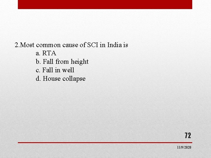 2. Most common cause of SCI in India is a. RTA b. Fall from 2. Most common cause of SCI in India is a. RTA b. Fall from