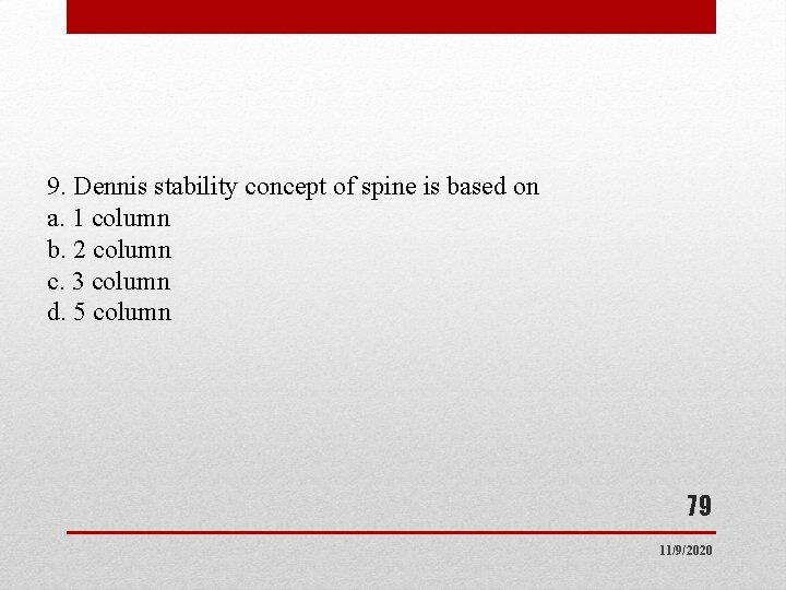 9. Dennis stability concept of spine is based on a. 1 column b. 2 9. Dennis stability concept of spine is based on a. 1 column b. 2