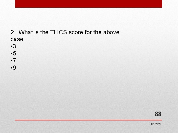 2. What is the TLICS score for the above case • 3 • 5 2. What is the TLICS score for the above case • 3 • 5