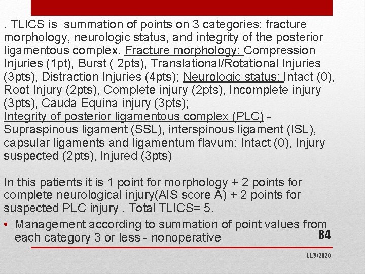. TLICS is summation of points on 3 categories: fracture morphology, neurologic status, and . TLICS is summation of points on 3 categories: fracture morphology, neurologic status, and