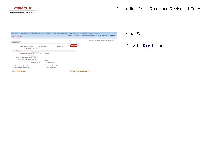 Calculating Cross Rates and Reciprocal Rates Step 25 Click the Run button. 