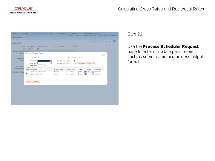 Calculating Cross Rates and Reciprocal Rates Step 26 Use the Process Scheduler Request page