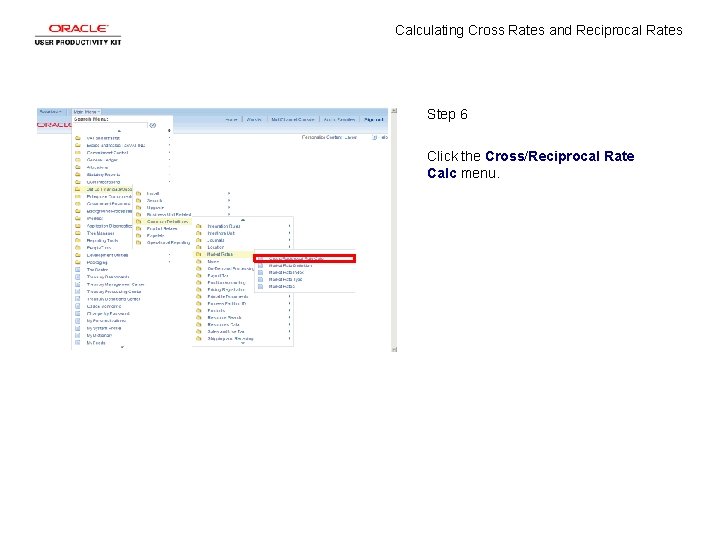 Calculating Cross Rates and Reciprocal Rates Step 6 Click the Cross/Reciprocal Rate Calc menu.