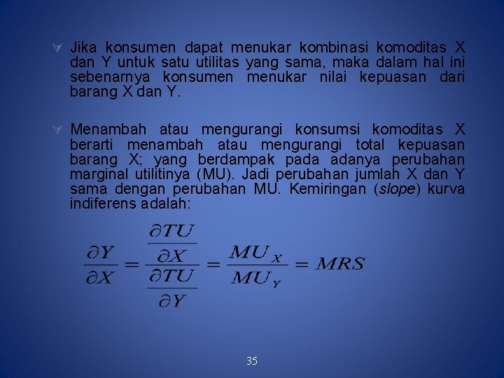  Jika konsumen dapat menukar kombinasi komoditas X dan Y untuk satu utilitas yang