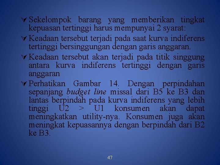  Sekelompok barang yang memberikan tingkat kepuasan tertinggi harus mempunyai 2 syarat: Keadaan tersebut