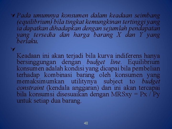  Pada umumnya konsumen dalam keadaan seimbang (equilibrium) bila tingkat kemungkinan tertinggi yang ia