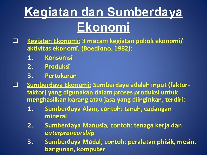 Kegiatan dan Sumberdaya Ekonomi q q Kegiatan Ekonomi; 3 macam kegiatan pokok ekonomi/ aktivitas