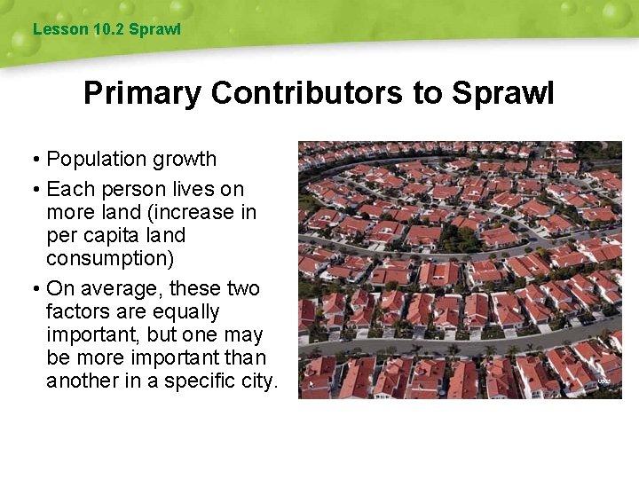 Lesson 10. 2 Sprawl Primary Contributors to Sprawl • Population growth • Each person