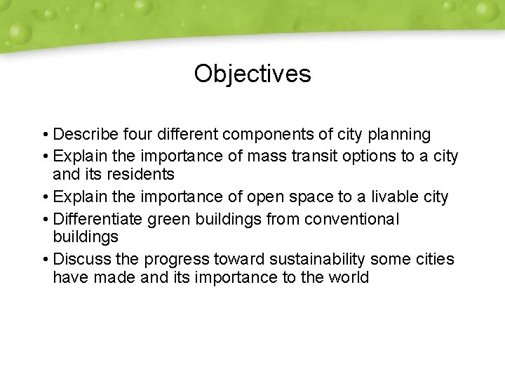 Objectives • Describe four different components of city planning • Explain the importance of