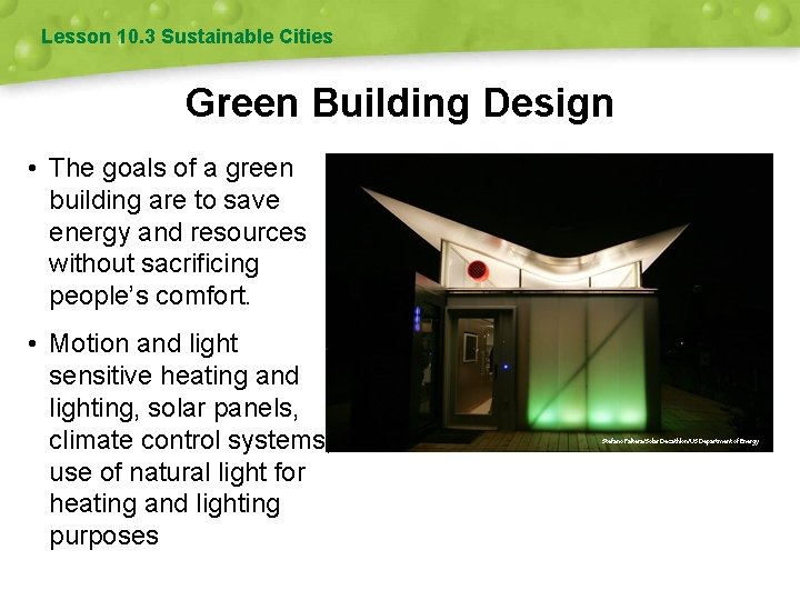 Lesson 10. 3 Sustainable Cities Green Building Design • The goals of a green