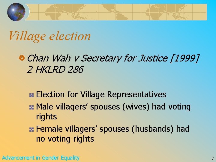 Village election Chan Wah v Secretary for Justice [1999] 2 HKLRD 286 Election for