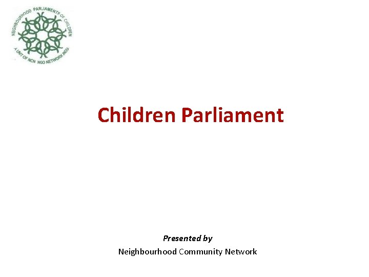 Children Parliament Presented by Neighbourhood Community Network 