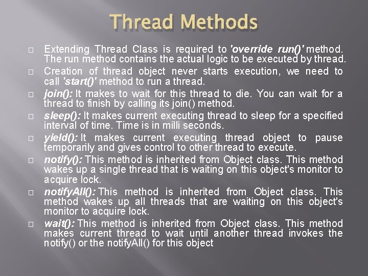 Thread Methods � � � � Extending Thread Class is required to 'override run()'