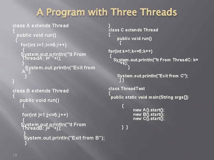 A Program with Three Threads class A extends Thread { public void run() {