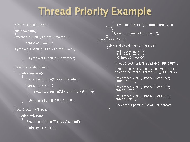 Thread Priority Example class A extends Thread { public void run() { System. out.