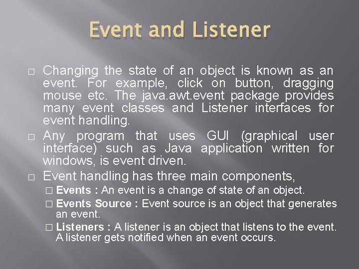 Event and Listener � � � Changing the state of an object is known