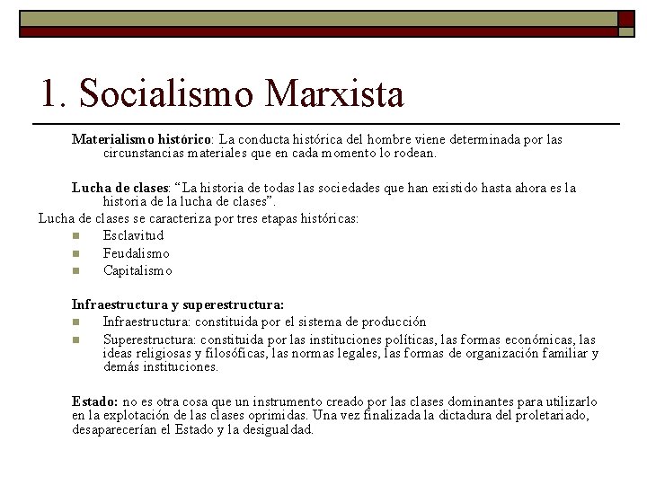 1. Socialismo Marxista Materialismo histórico: La conducta histórica del hombre viene determinada por las