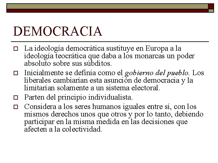 DEMOCRACIA o o La ideología democrática sustituye en Europa a la ideología teocrática que