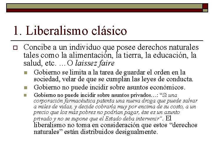 1. Liberalismo clásico o Concibe a un individuo que posee derechos naturales tales como