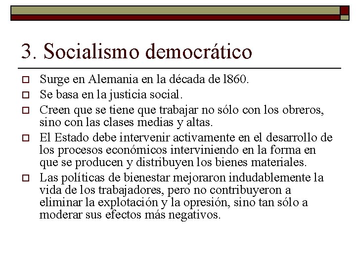 3. Socialismo democrático o o Surge en Alemania en la década de l 860.