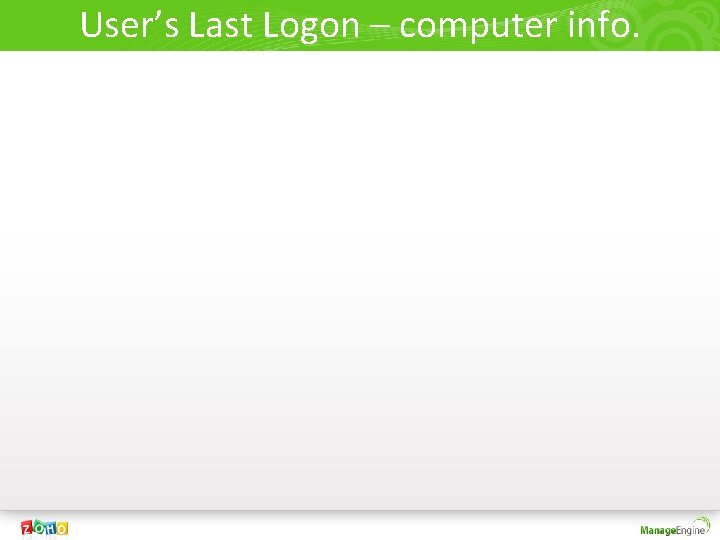 User’s Last Logon – computer info. 