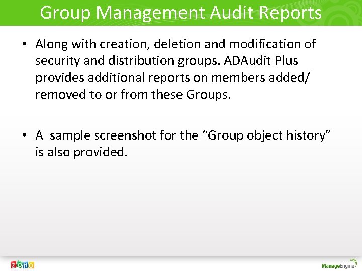 Group Management Audit Reports • Along with creation, deletion and modification of security and