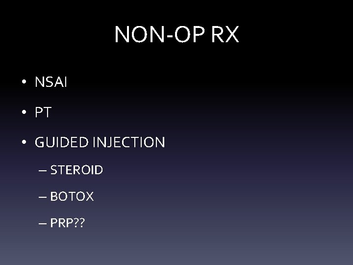 NON-OP RX • NSAI • PT • GUIDED INJECTION – STEROID – BOTOX – NON-OP RX • NSAI • PT • GUIDED INJECTION – STEROID – BOTOX –