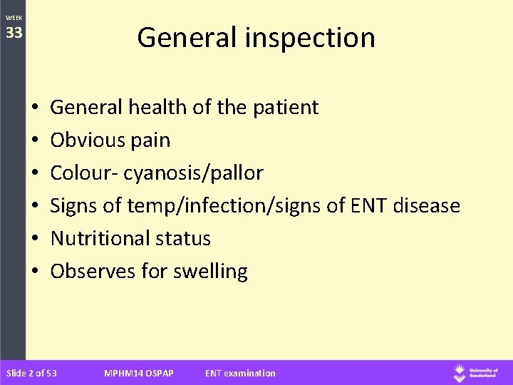 WEEK General inspection 33 • • • General health of the patient Obvious pain