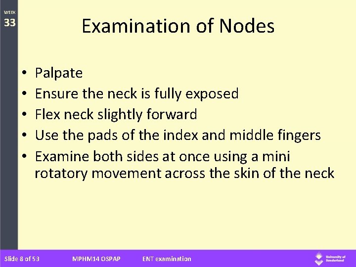 WEEK Examination of Nodes 33 • • • Palpate Ensure the neck is fully