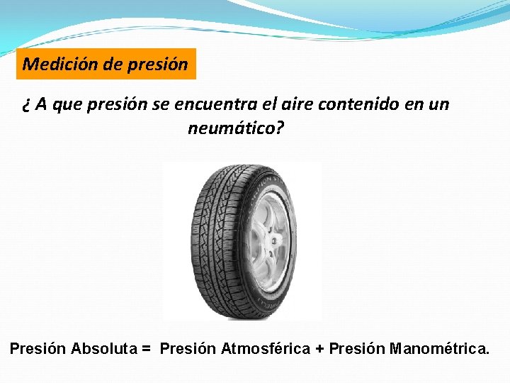 Medición de presión ¿ A que presión se encuentra el aire contenido en un Medición de presión ¿ A que presión se encuentra el aire contenido en un