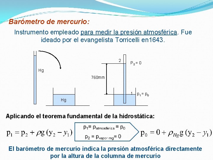 Barómetro de mercurio: Instrumento empleado para medir la presión atmosférica. Fue ideado por el Barómetro de mercurio: Instrumento empleado para medir la presión atmosférica. Fue ideado por el