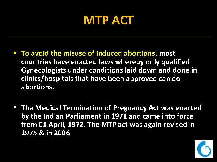 MTP ACT § To avoid the misuse of induced abortions, most countries have enacted