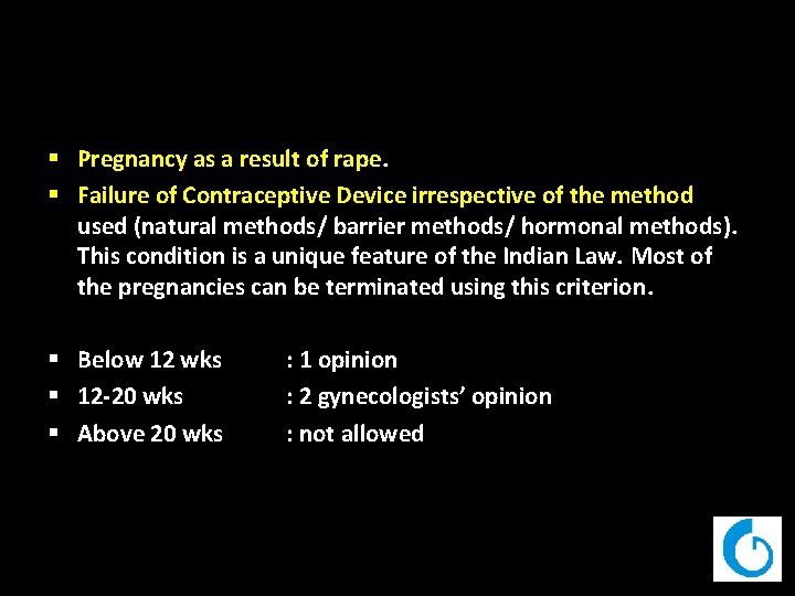 § Pregnancy as a result of rape. § Failure of Contraceptive Device irrespective of