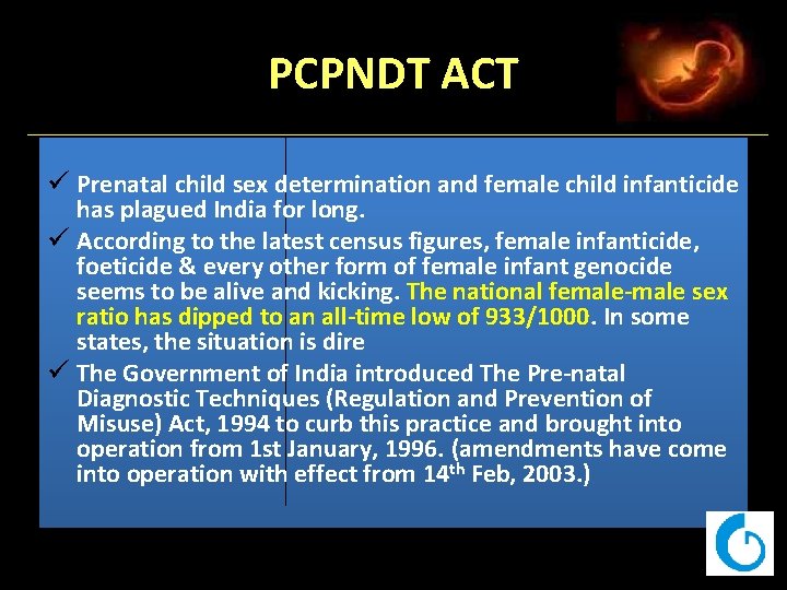 PCPNDT ACT ü Prenatal child sex determination and female child infanticide has plagued India