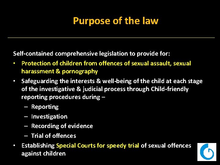 Purpose of the law Self contained comprehensive legislation to provide for: • Protection of