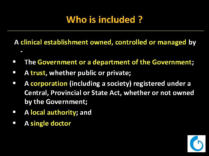 Who is included ? A clinical establishment owned, controlled or managed by § The
