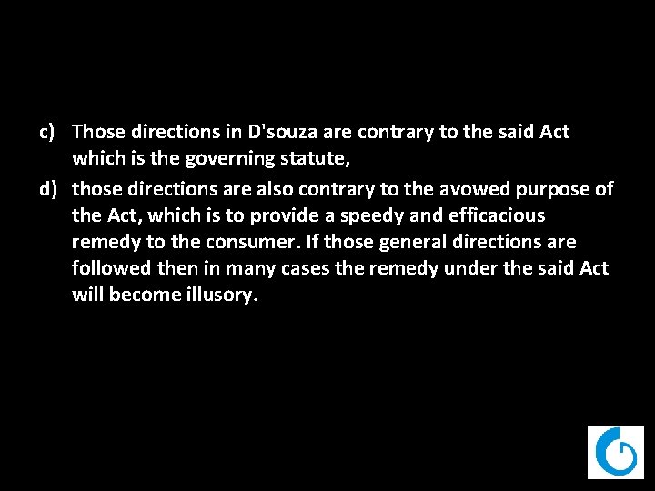 c) Those directions in D'souza are contrary to the said Act which is the