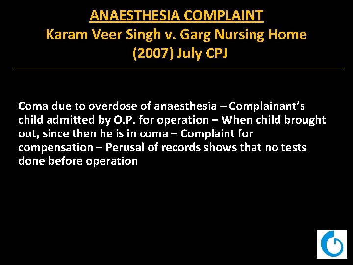 ANAESTHESIA COMPLAINT Karam Veer Singh v. Garg Nursing Home (2007) July CPJ Coma due