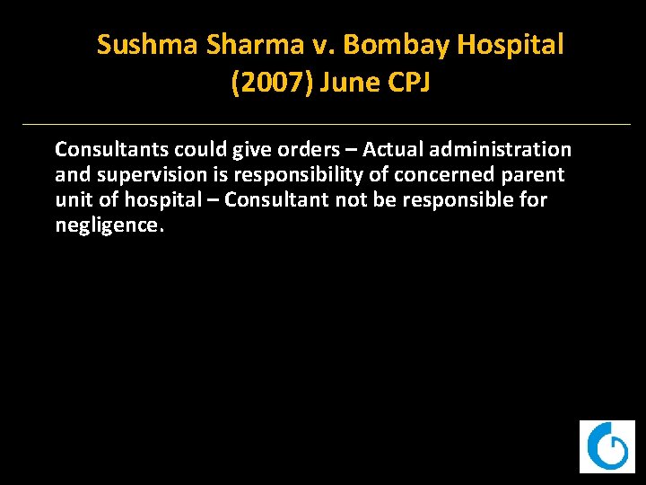 Sushma Sharma v. Bombay Hospital (2007) June CPJ Consultants could give orders – Actual