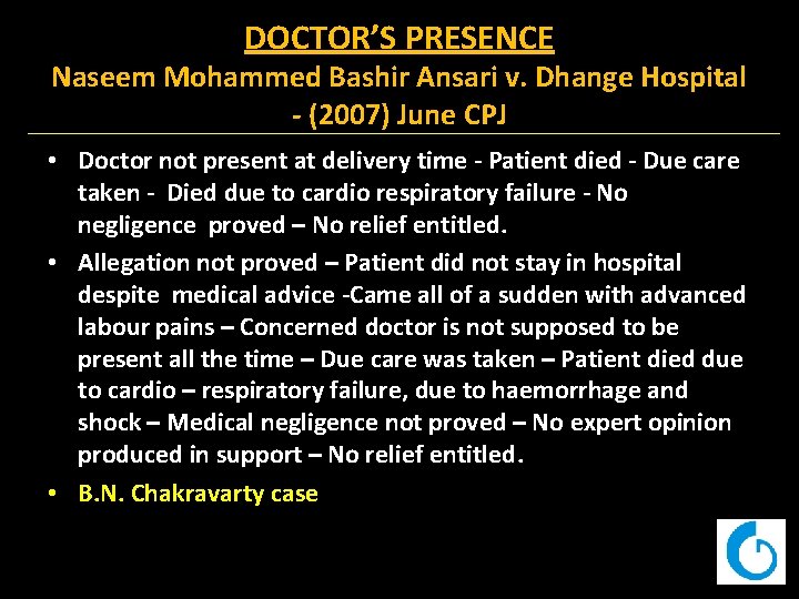 DOCTOR’S PRESENCE Naseem Mohammed Bashir Ansari v. Dhange Hospital (2007) June CPJ • Doctor