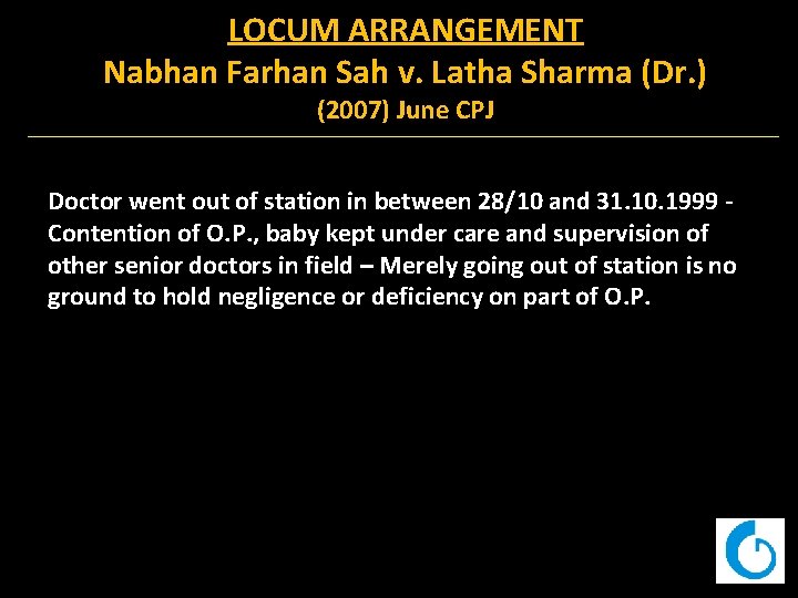 LOCUM ARRANGEMENT Nabhan Farhan Sah v. Latha Sharma (Dr. ) (2007) June CPJ Doctor